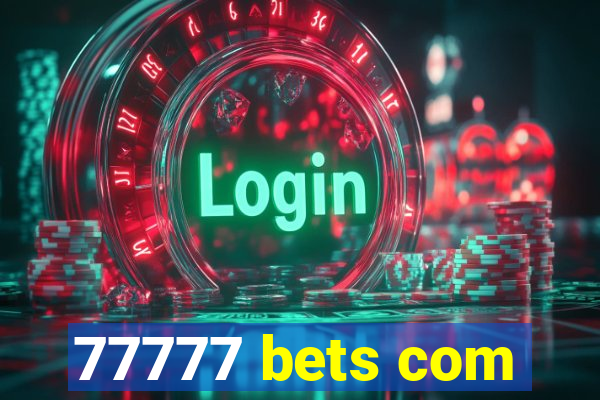 77777 bets com